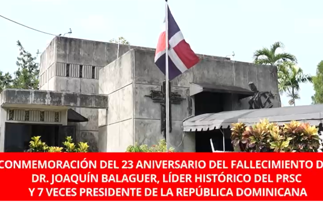 Conmemoración del 23 Aniversario del fallecimiento del Padre de la Democracia, el Dr. Joaquín Balaguer